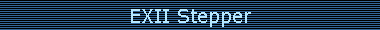 EXII Stepper