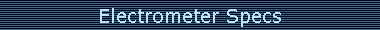 Electrometer Specs