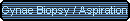 Gynae Biopsy / Aspiration