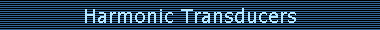 Harmonic Transducers