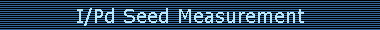 I/Pd Seed Measurement