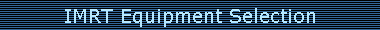 IMRT Equipment Selection