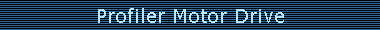 Profiler Motor Drive