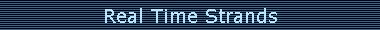 Real Time Strands