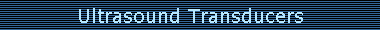 Ultrasound Transducers